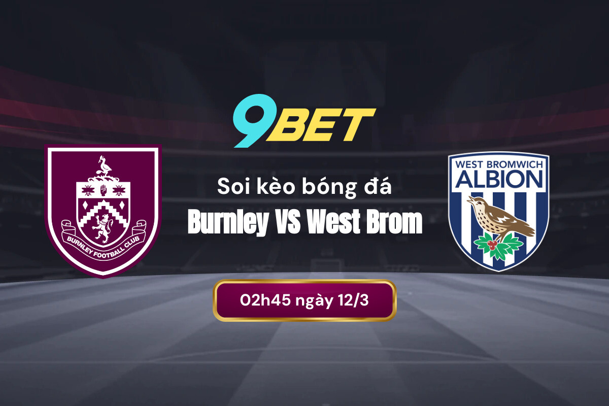 Burnley Vs West Brom soi kèo