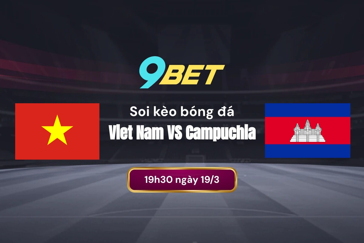 Tình hình lực lượng trước trận Việt Nam vs Campuchia Tình hình lực lượng trước trận Việt Nam vs Campuchia