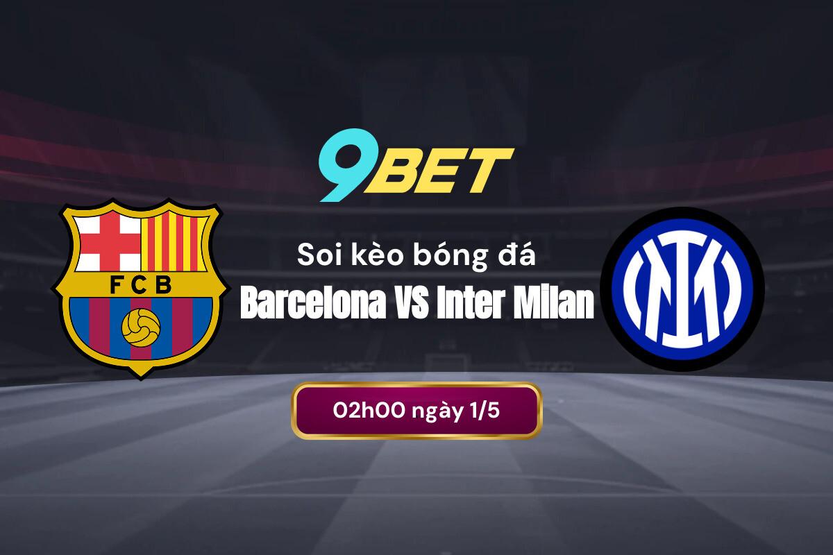 Soi Kèo Barcelona Vs Inter Milan