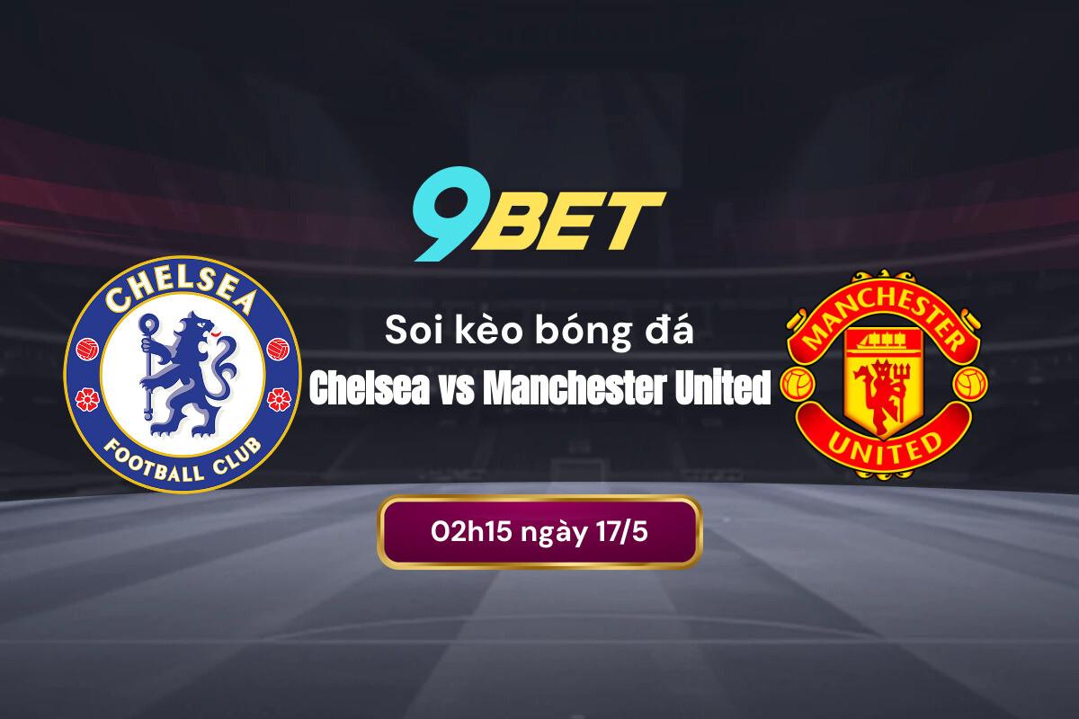 Soi Kèo Bóng đá Chelsea Vs Manchester United 9bet