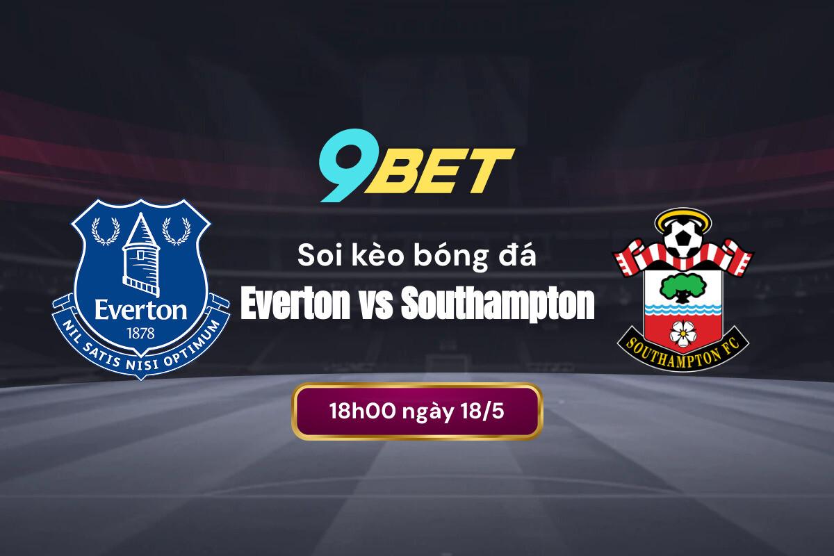 Soi Kèo Bóng đá Everton Vs Southampton 9bet
