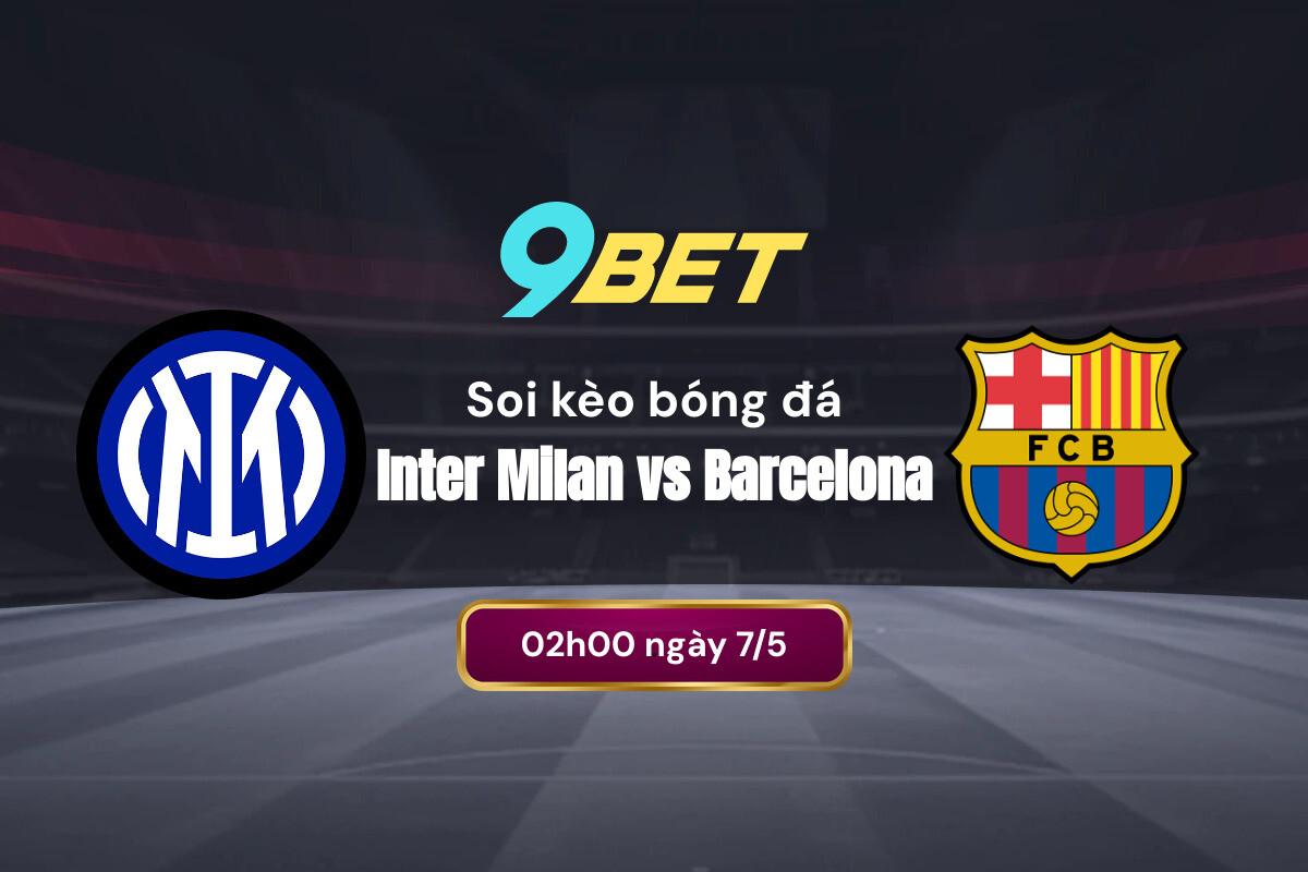Soi Kèo Bóng đá Inter Milan Vs Barcelona 9bet