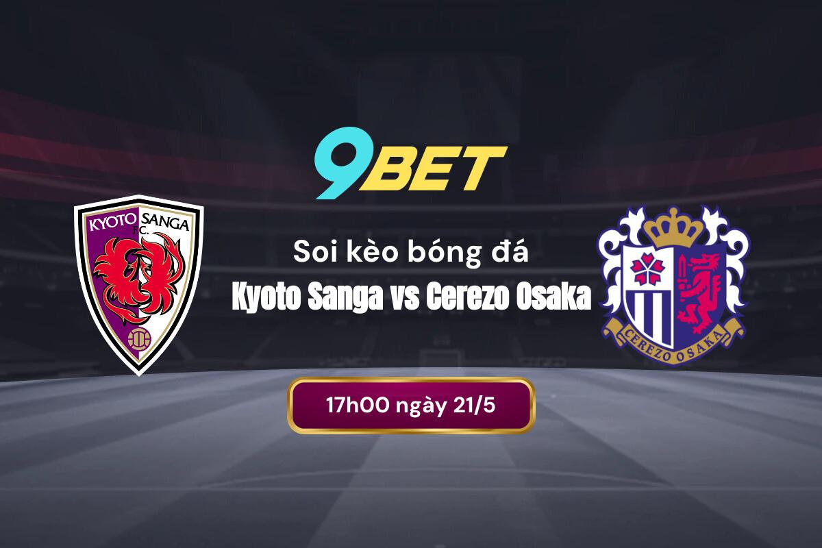 Soi Kèo Bóng đá Kyoto Sanga Vs Cerezo Osaka 9bet