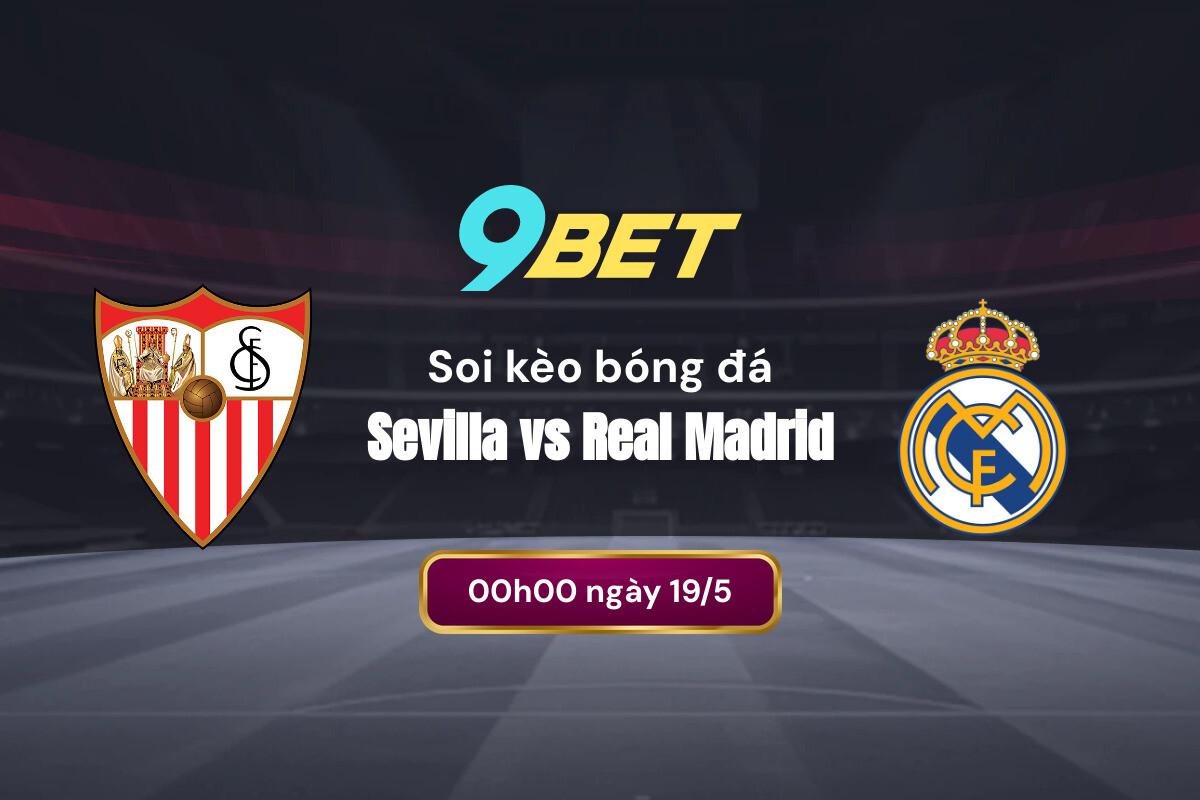 Soi Kèo Bóng đá Sevilla Vs Real Madrid 9bet