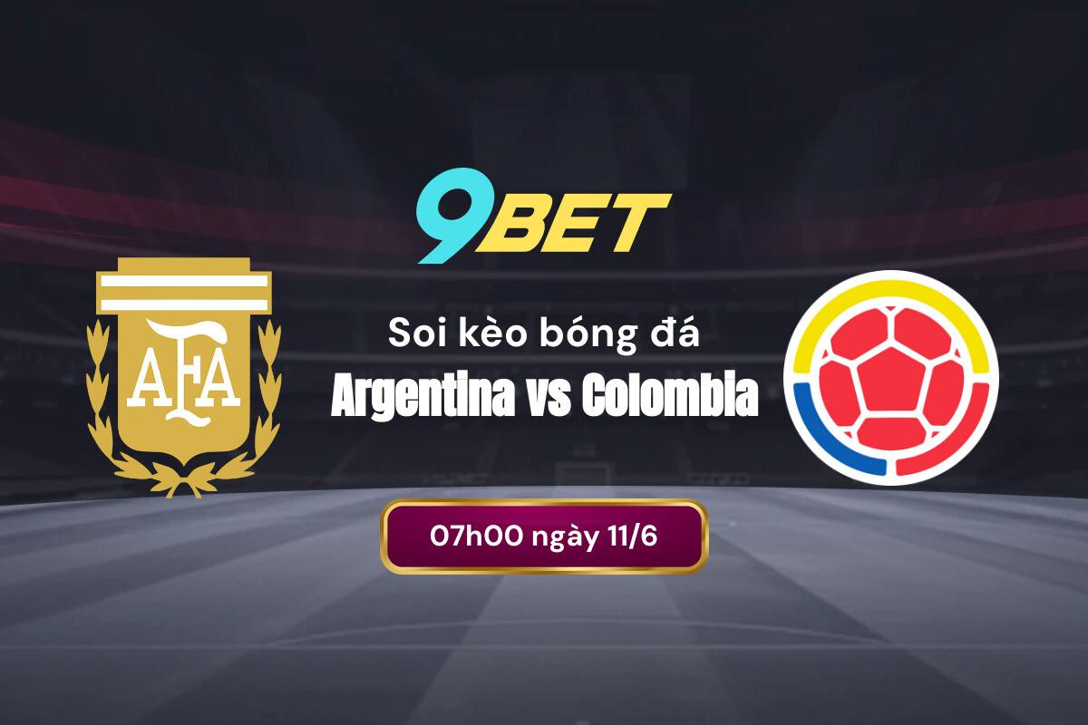 Soi Kèo Argentina Vs Colombia 9bet