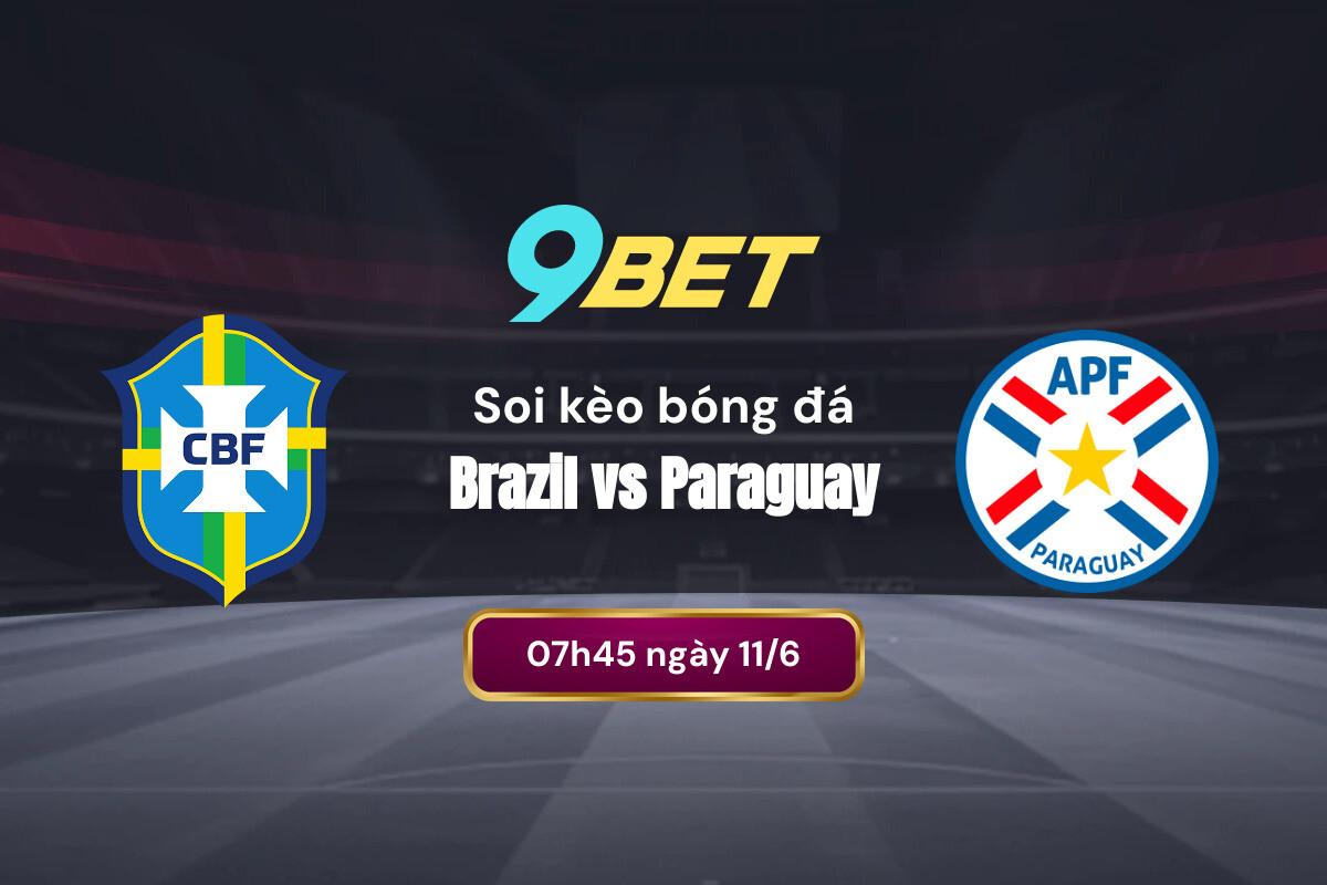 Soi Kèo Brazil Vs Paraguay 9bet