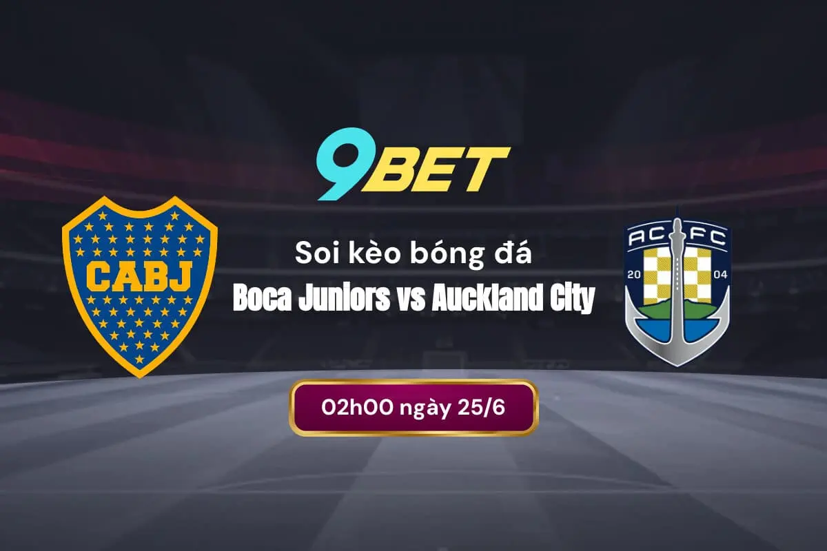 Soi Kèo Bóng đá Boca Juniors Vs Auckland City 9bet
