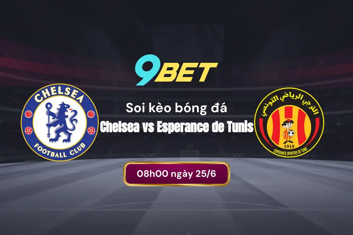 Soi Kèo Bóng đá Chelsea Vs Esperance De Tunis 9bet