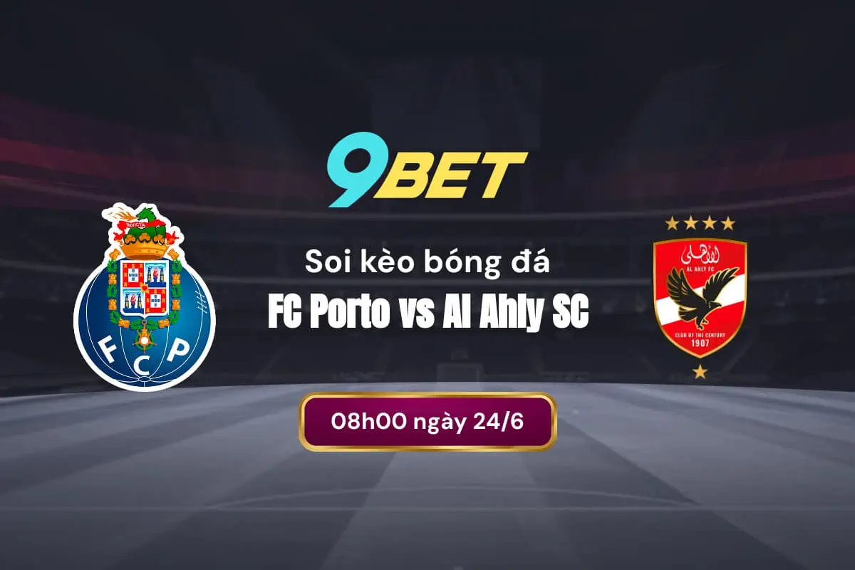 Soi Kèo Bóng đá Fc Porto Vs Al Ahly Sc 9bet
