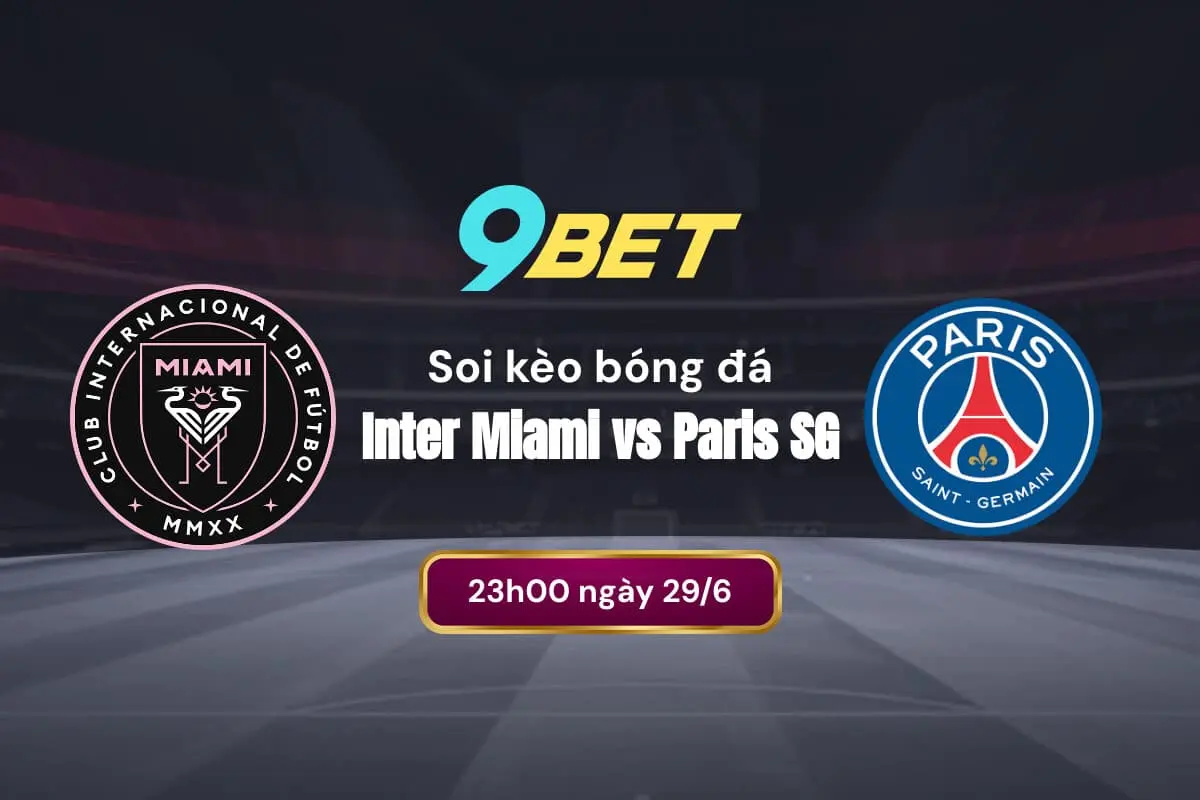Soi Kèo Bóng đá Inter Miami Vs Paris Sg 9bet