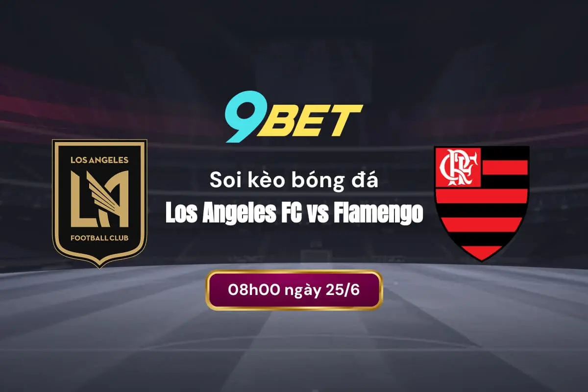 Soi Kèo Bóng đá Los Angeles Fc Vs Flamengo 9bet
