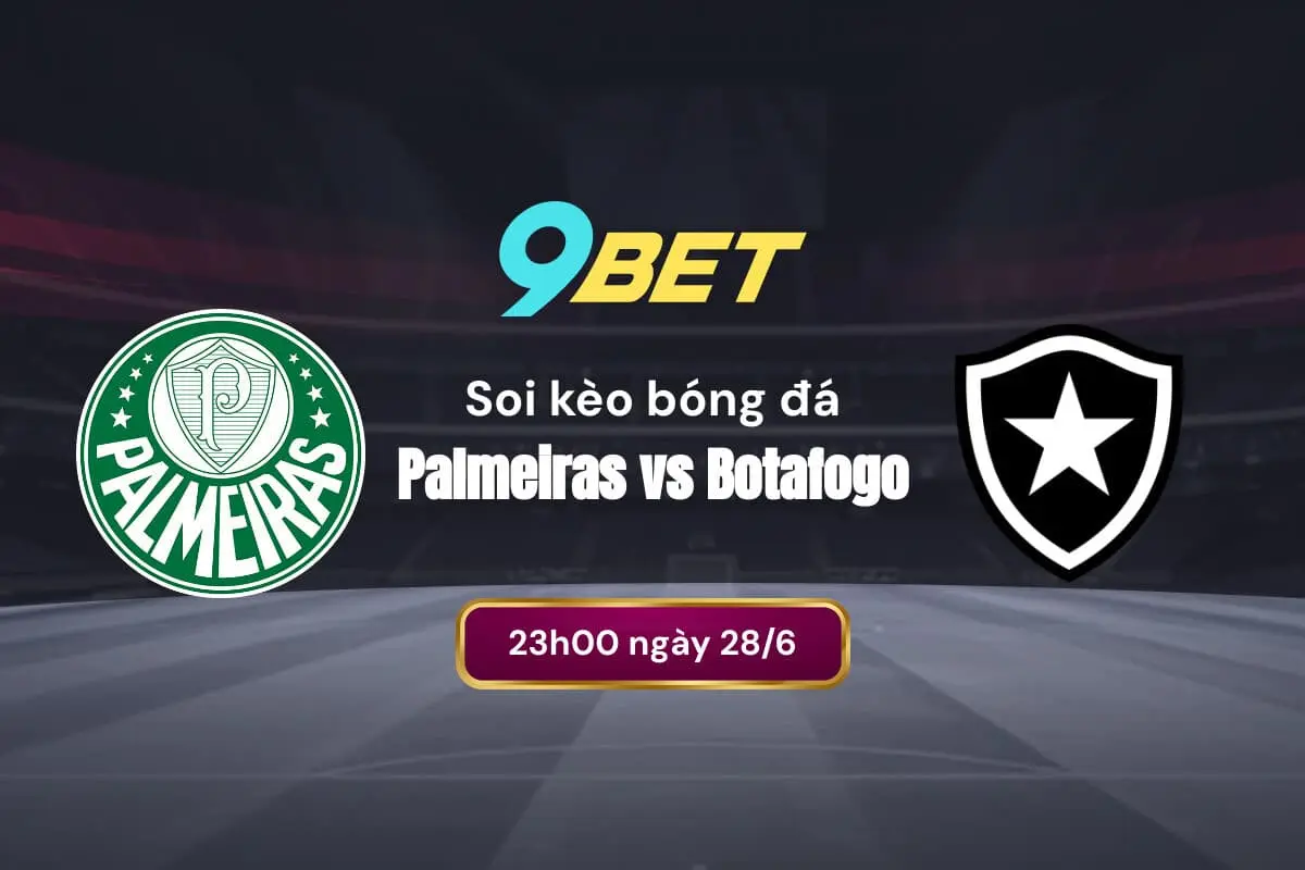 Soi Kèo Bóng đá Palmeiras Vs Botafogo 9bet