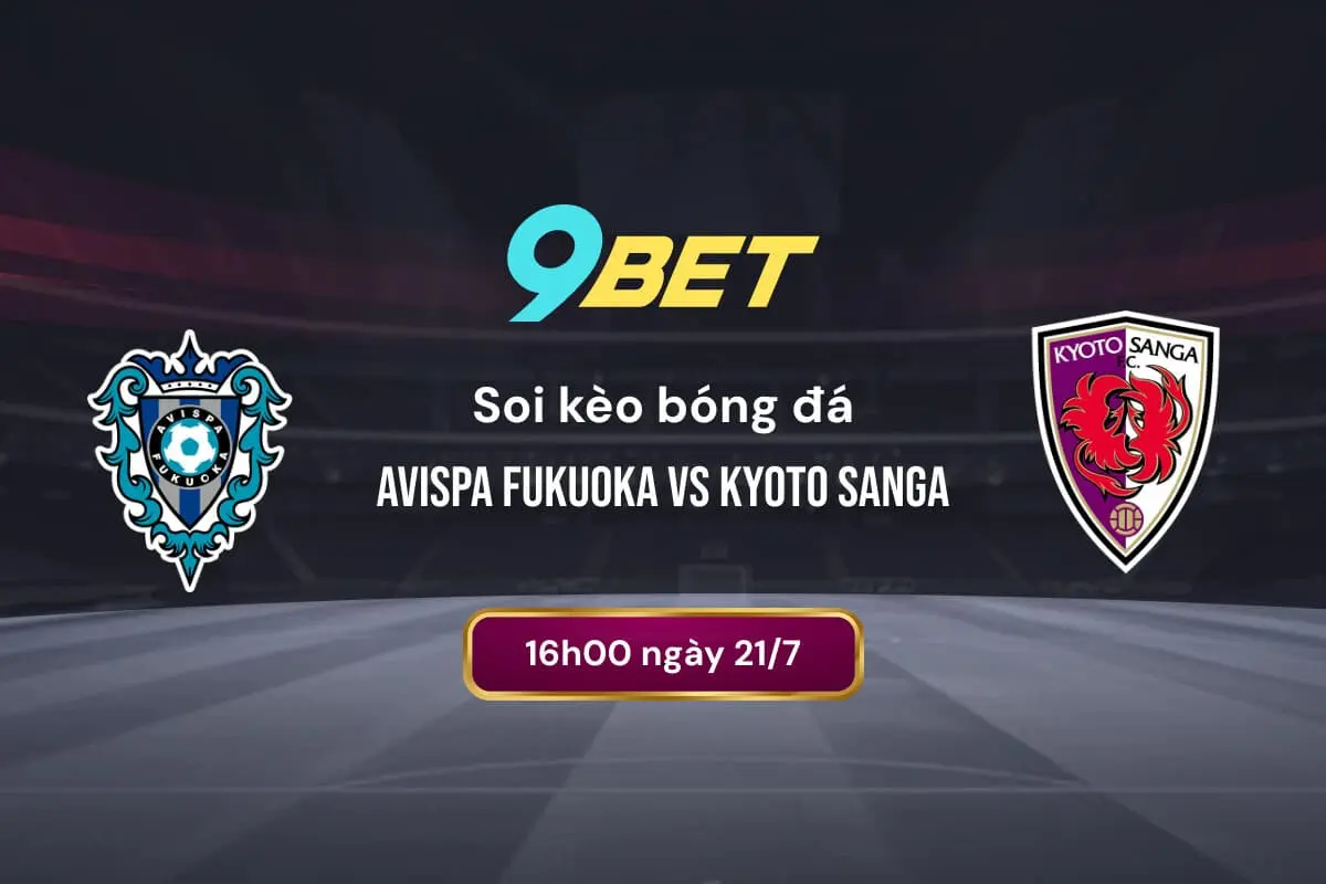 Soi Kèo Bóng đá Avispa Fukuoka Vs Kyoto Sanga 9bet