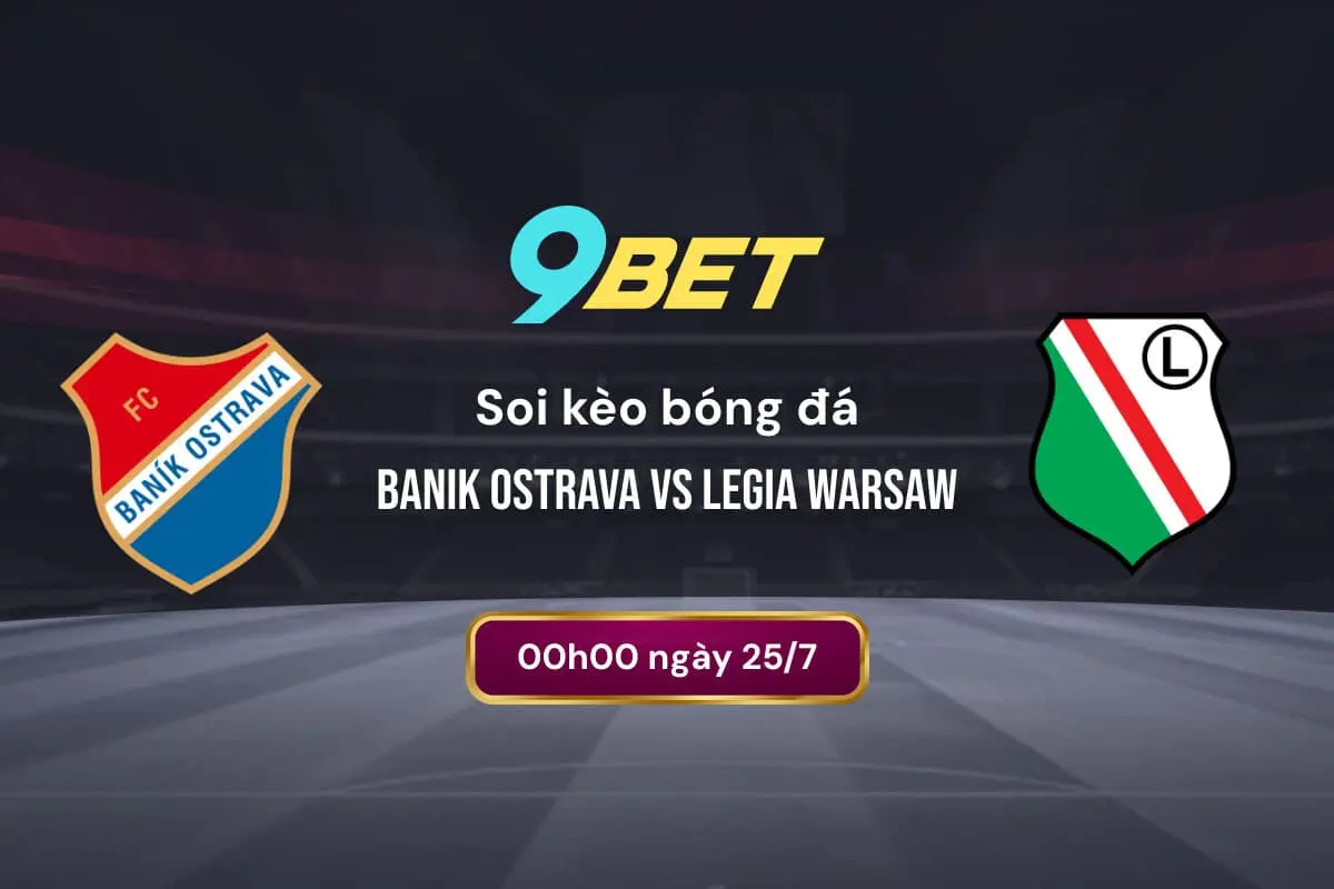 Soi Kèo Bóng đá Banik Ostrava Vs Legia Warsaw 9bet