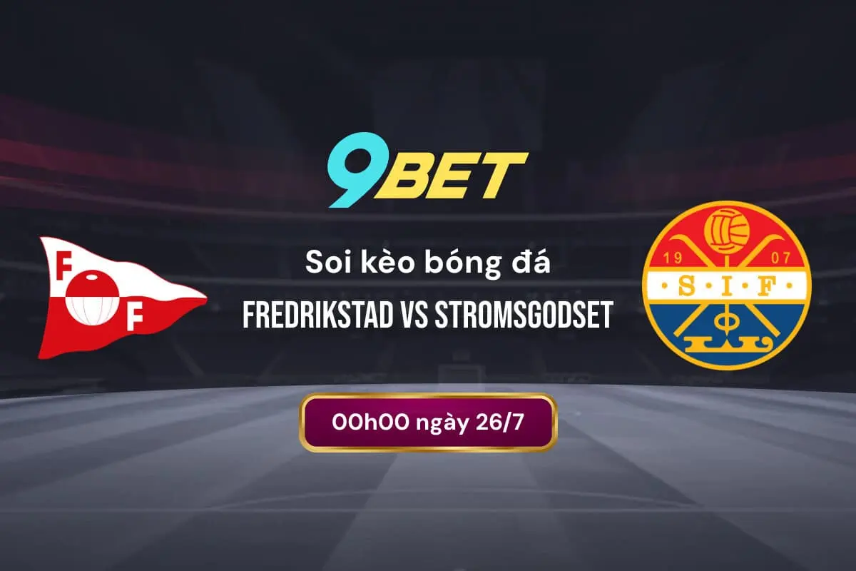 Soi Kèo Bóng đá Fredrikstad Vs Stromsgodset 9bet