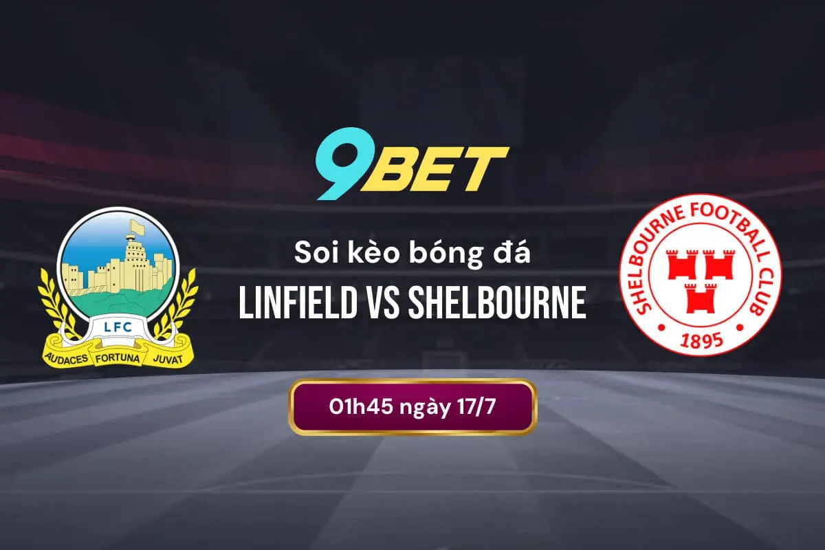 Soi Kèo Bóng đá Linfield Vs Shelbourne 9bet