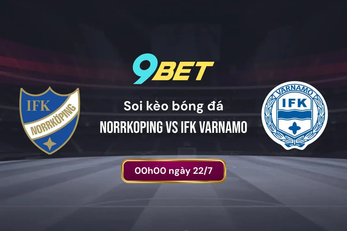 Soi Kèo Bóng đá Norrkoping Vs Ifk Varnamo 9bet