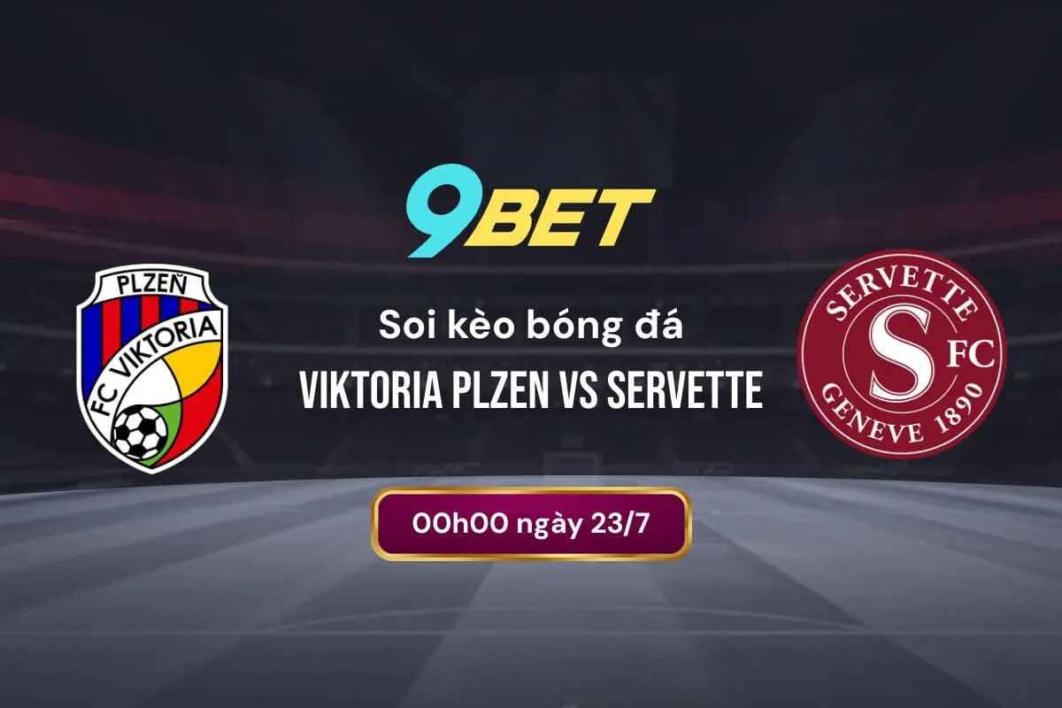 Soi Kèo Bóng đá Viktoria Plzen Vs Servette 9bet