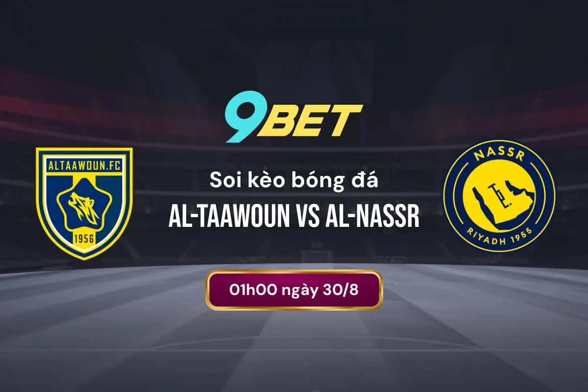 Soi kèo bóng đá Al-Taawoun vs Al-Nassr, 01h00 ngày 30/8 9BET