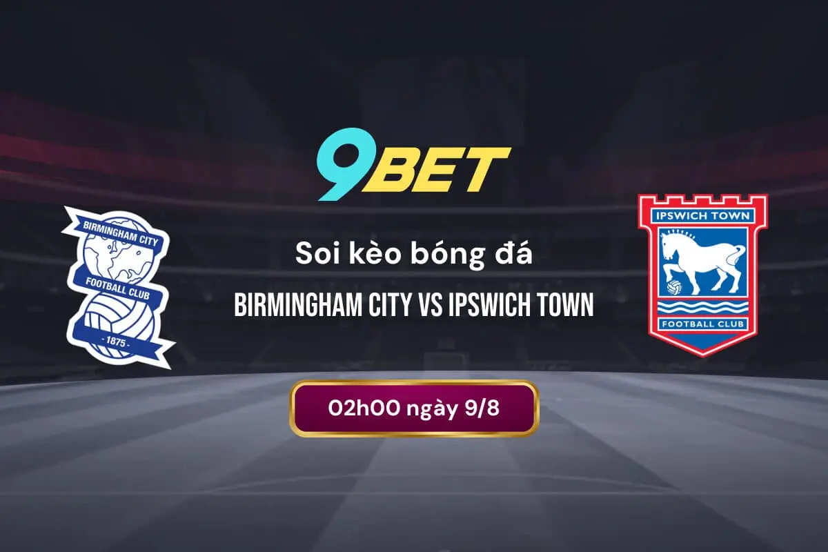 Soi Kèo Bóng đá Birmingham City Vs Ipswich Town 9bet