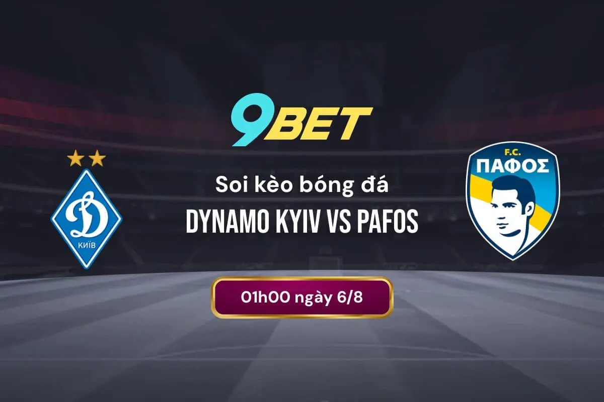 Soi Kèo Bóng đá Dynamo Kyiv Vs Pafos 9bet