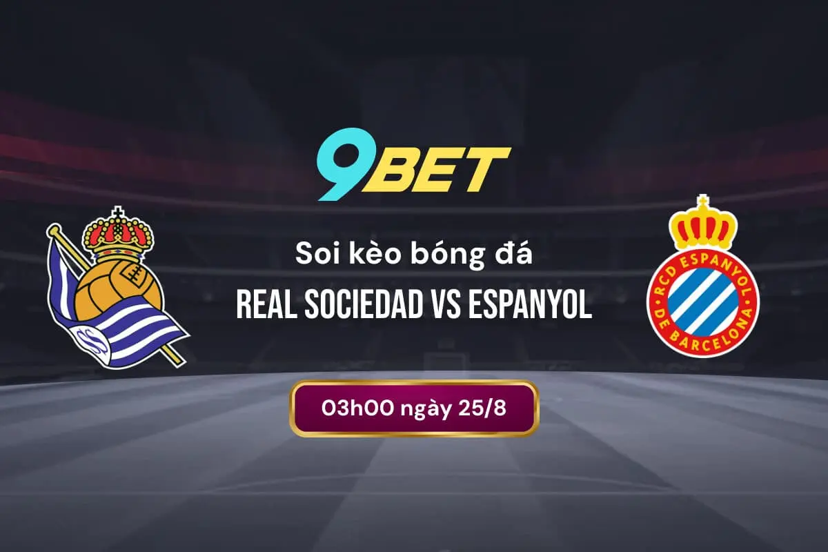 Soi Kèo Bóng đá Real Sociedad Vs Espanyol 9bet