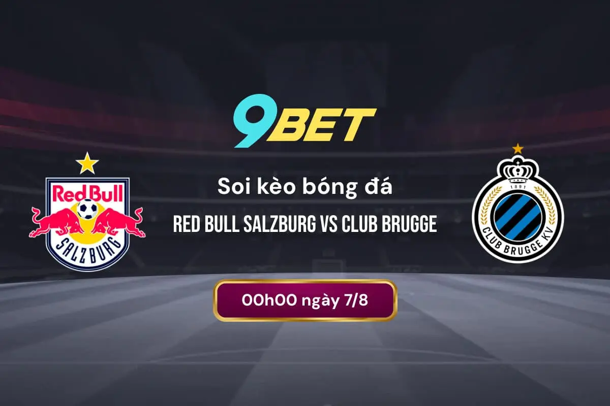 Soi Kèo Bóng đá Red Bull Salzburg Vs Club Brugge 9bet