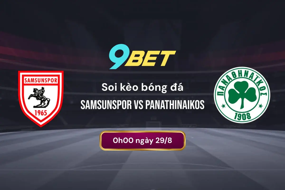 Soi Kèo Bóng đá Samsunspor Vs Panathinaikos 9bet