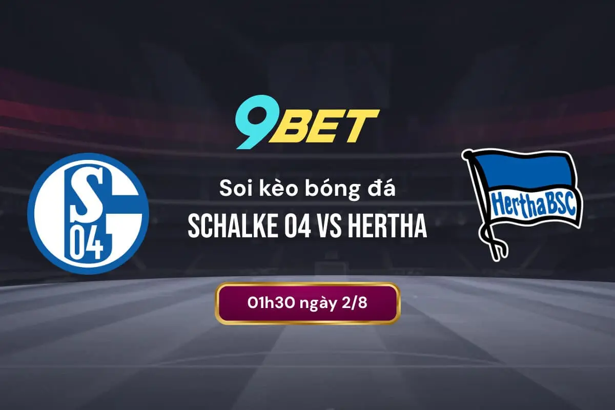 Soi Kèo Bóng đá Schalke 04 Vs Hertha 9bet