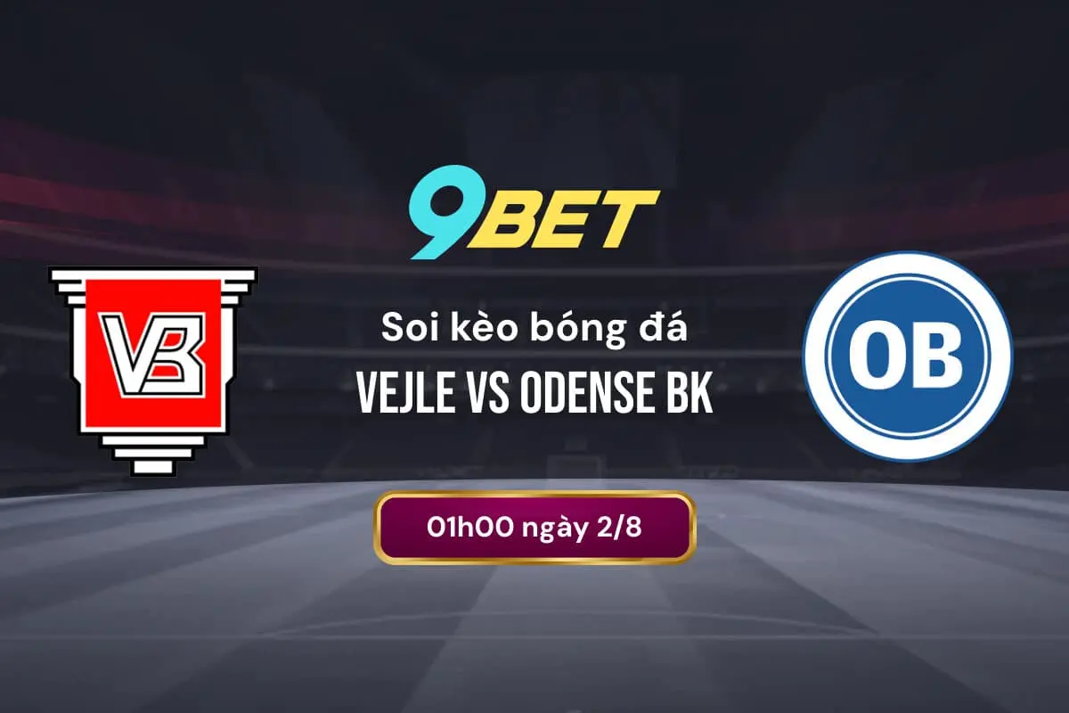 Soi Kèo Bóng đá Vejle Vs Odense Bk 9bet