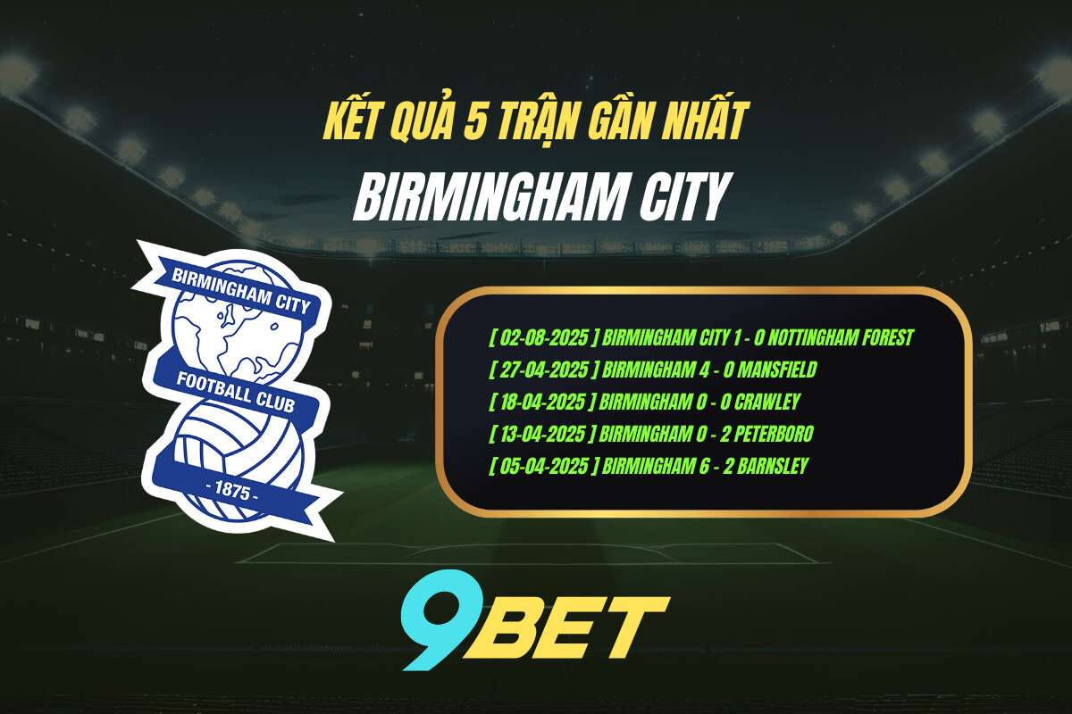 Thành Tích 5 Trận Gần Nhất Birmingham City 9bet