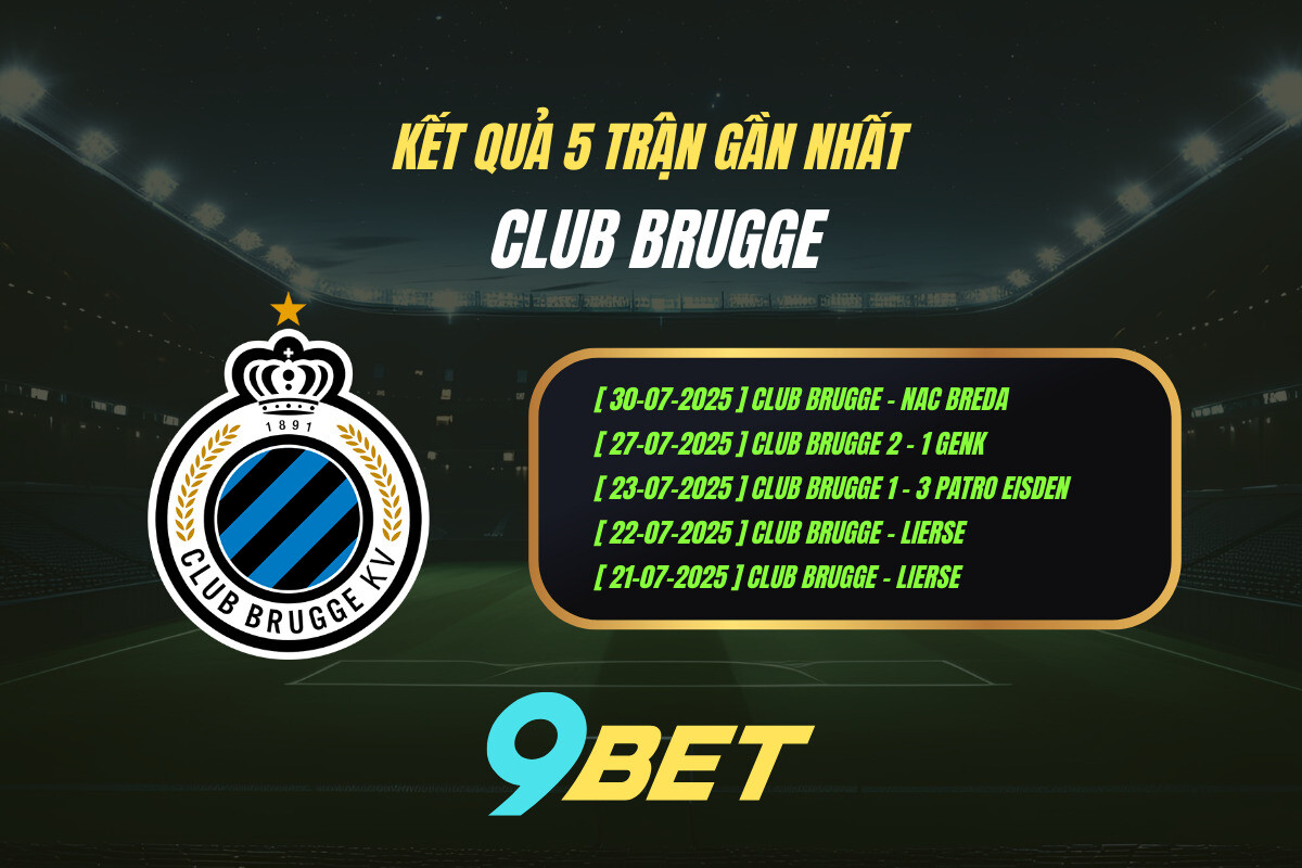 Thành Tích 5 Trận Gần Nhất Club Brugge 9bet