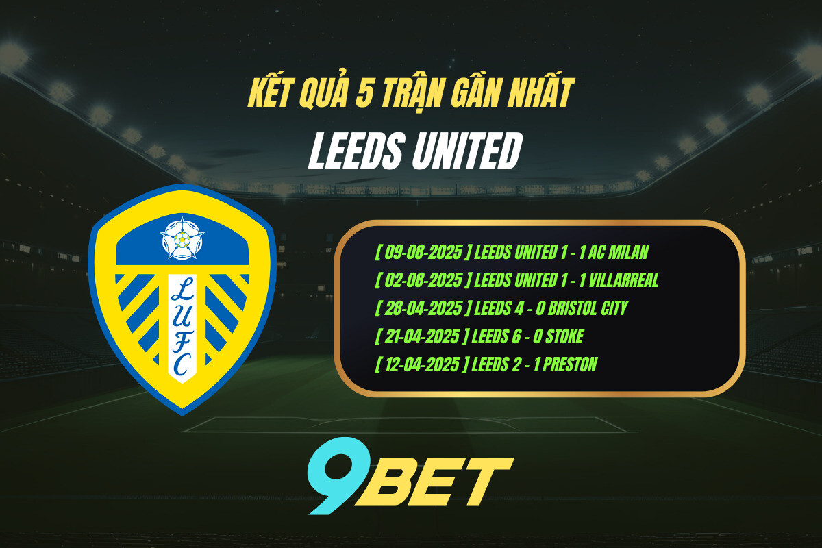 Thành Tích 5 Trận Gần Nhất Leeds United 9bet