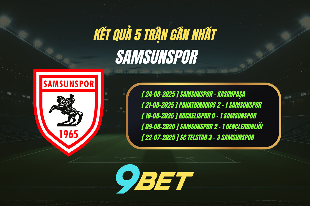 Thành Tích 5 Trận Gần Nhất Samsunspor 9bet