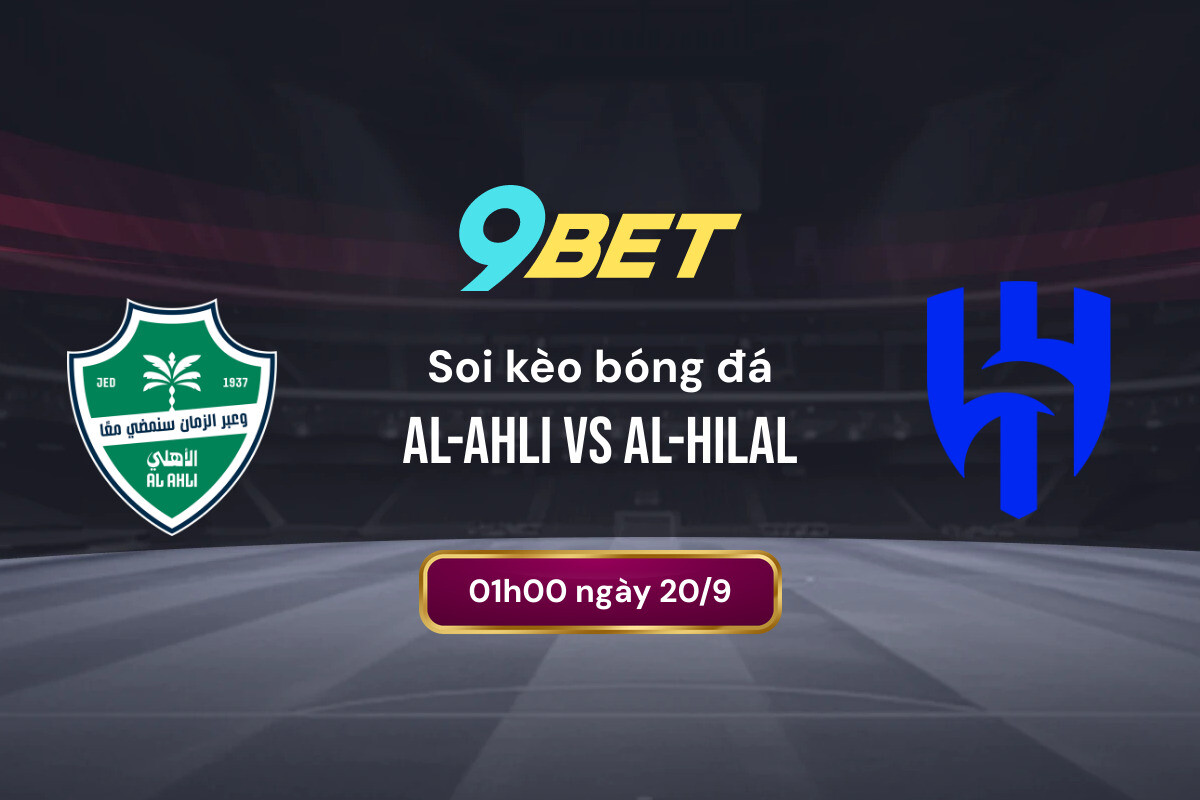 Soi Kèo Bóng đá Al Ahli Vs Al Hilal 9bet