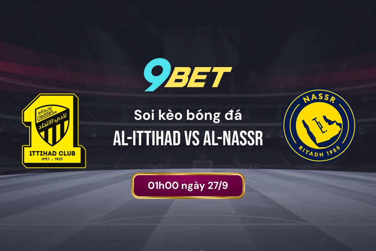 Soi Kèo Bóng đá Al Ittihad Vs Al Nassr 9bet