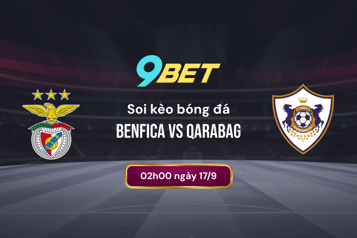 Soi Kèo Bóng đá Benfica Vs Qarabag 9bet