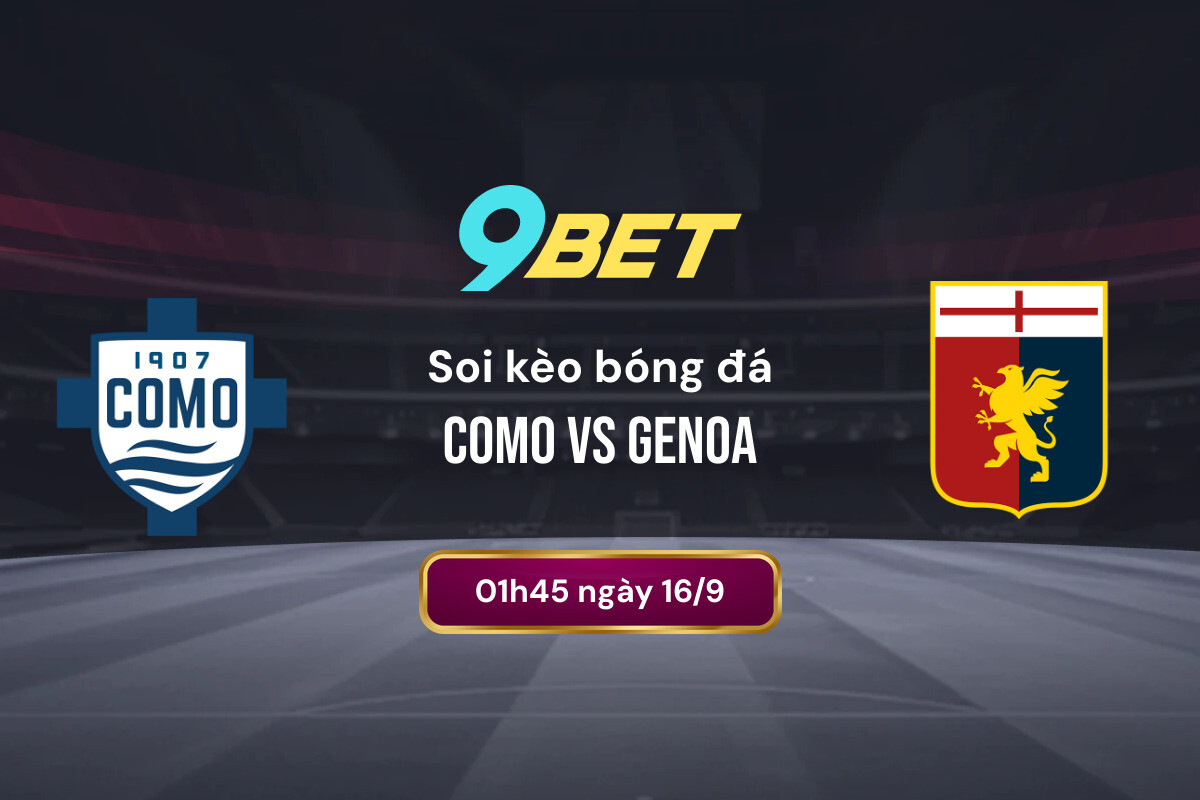 Soi Kèo Bóng đá Como Vs Genoa 9bet