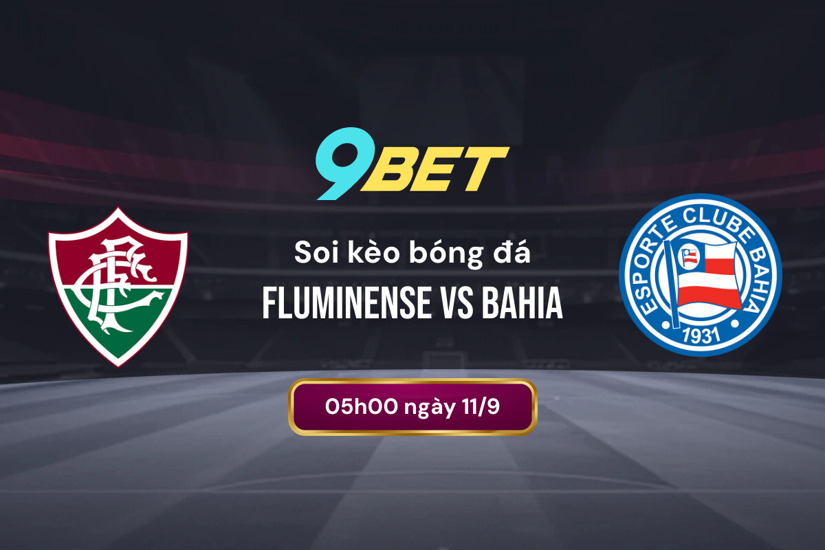 Soi Kèo Bóng đá Fluminense Vs Bahia 9bet