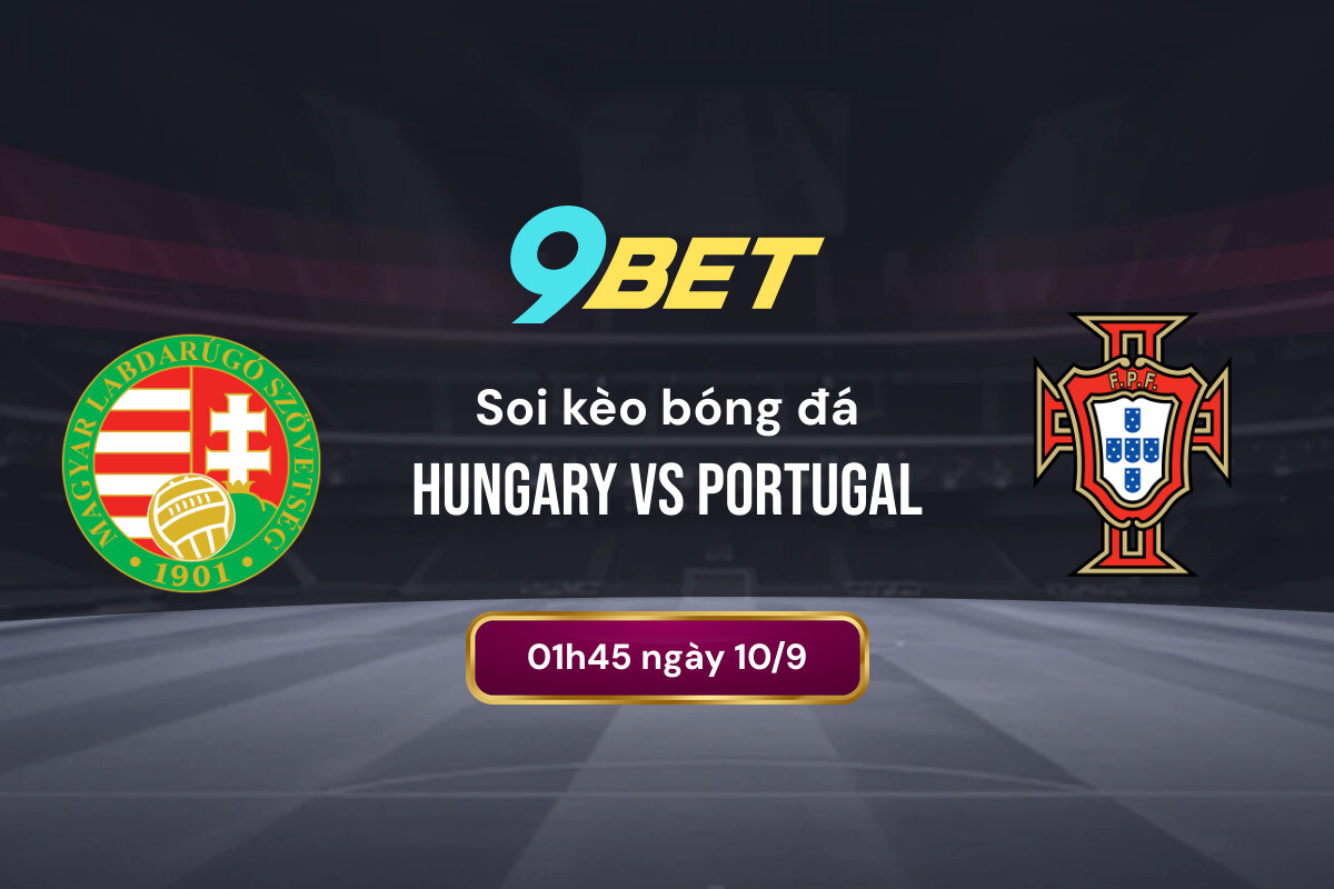 Soi Kèo Bóng đá Hungary Vs Portugal 9bet