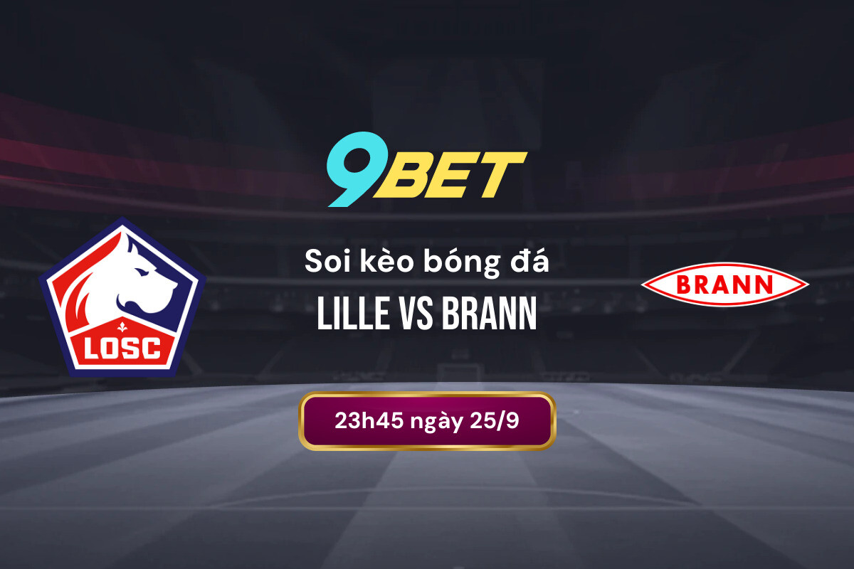 Soi Kèo Bóng đá Lille Vs Brann 9bet