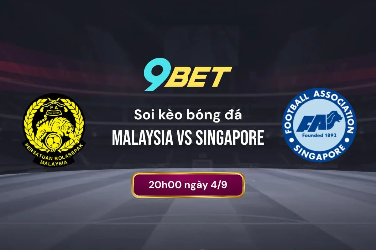 Soi Kèo Bóng đá Malaysia Vs Singapore 9bet