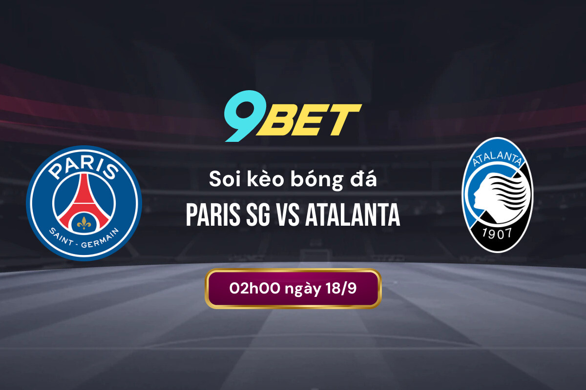 Soi Kèo Bóng đá Paris Sg Vs Atalanta 9bet