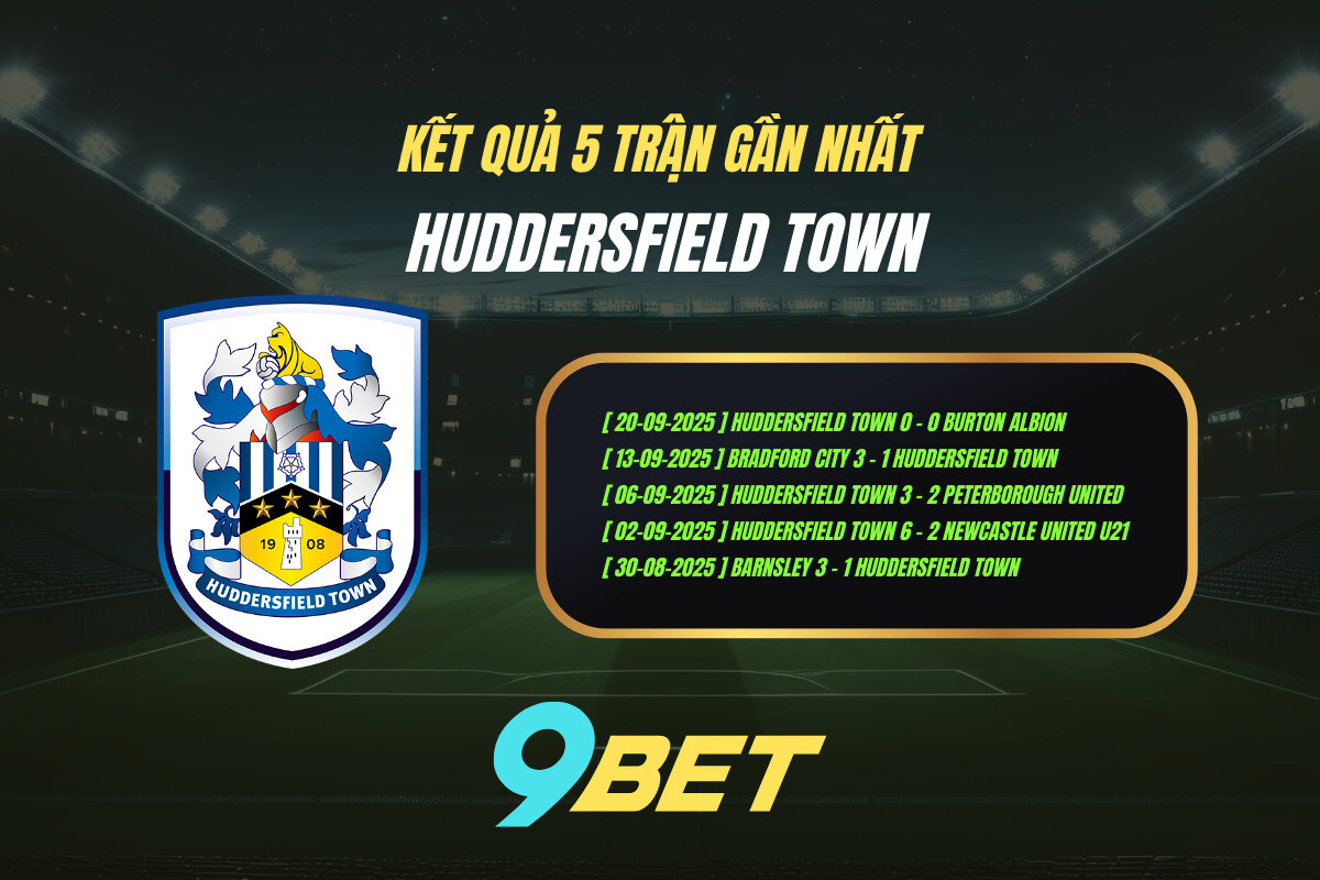 Thành Tích 5 Trận Gần Nhất Huddersfield Town 9bet