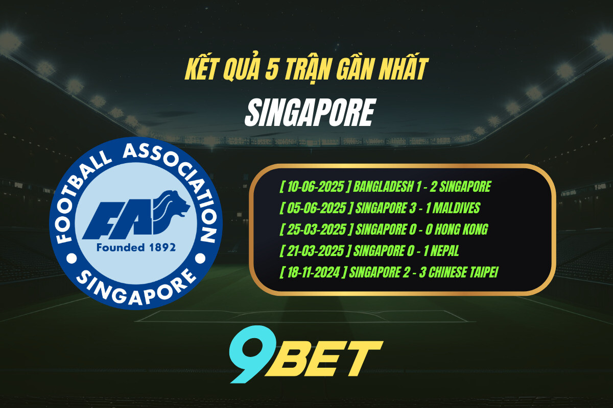 Thành Tích 5 Trận Gần Nhất Singapore 9bet