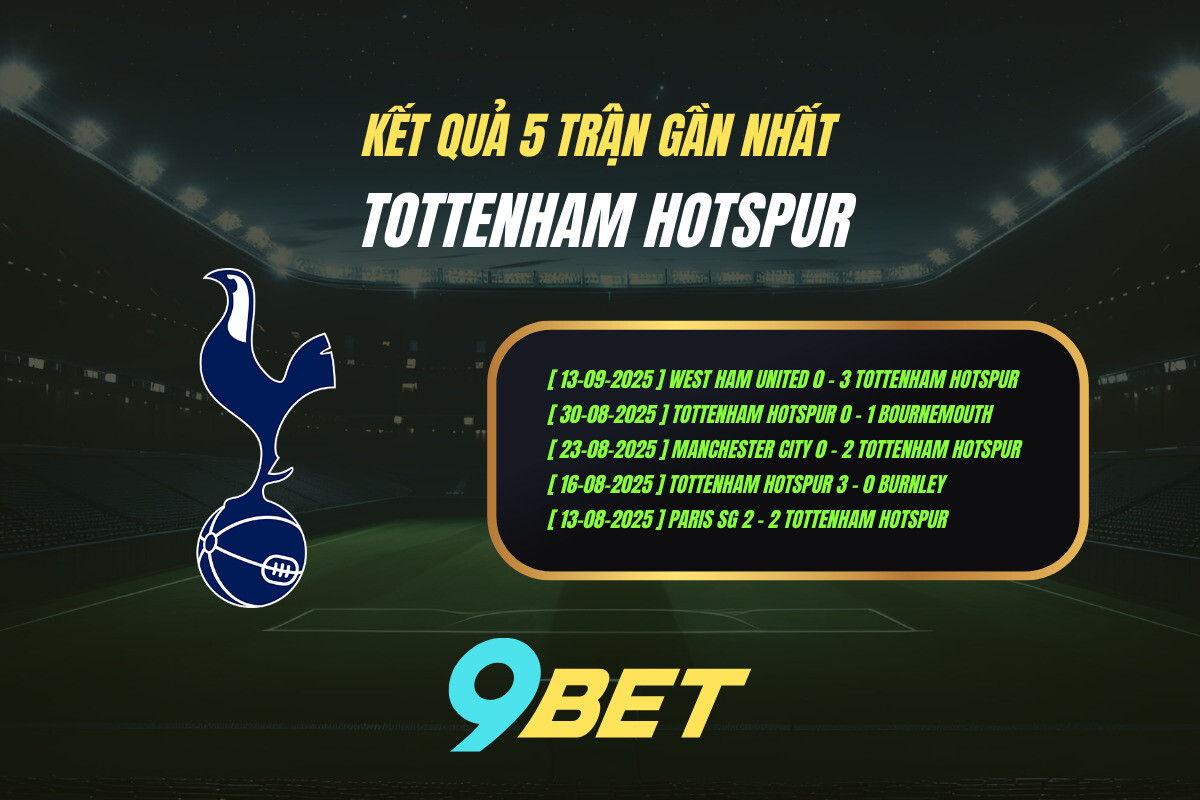 Thành Tích 5 Trận Gần Nhất Tottenham Hotspur 9bet