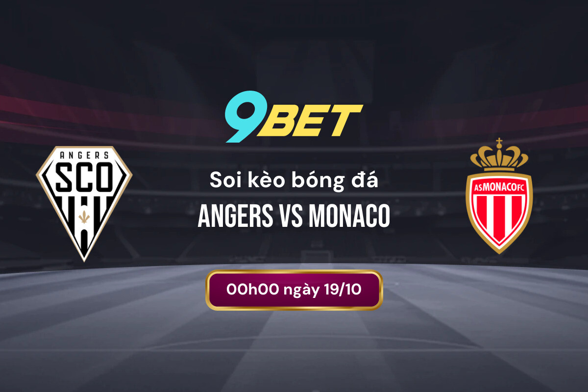 Soi Kèo Bóng đá Angers Vs Monaco 9bet