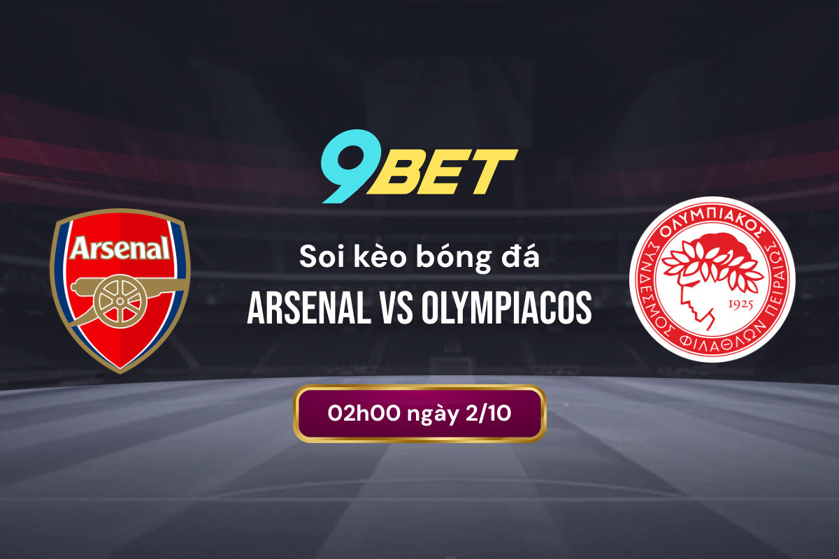 Soi Kèo Bóng đá Arsenal Vs Olympiacos 9bet