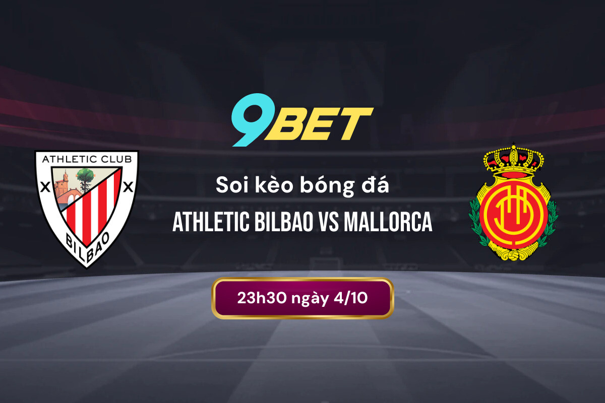 Soi Kèo Bóng đá Athletic Bilbao Vs Mallorca 9bet