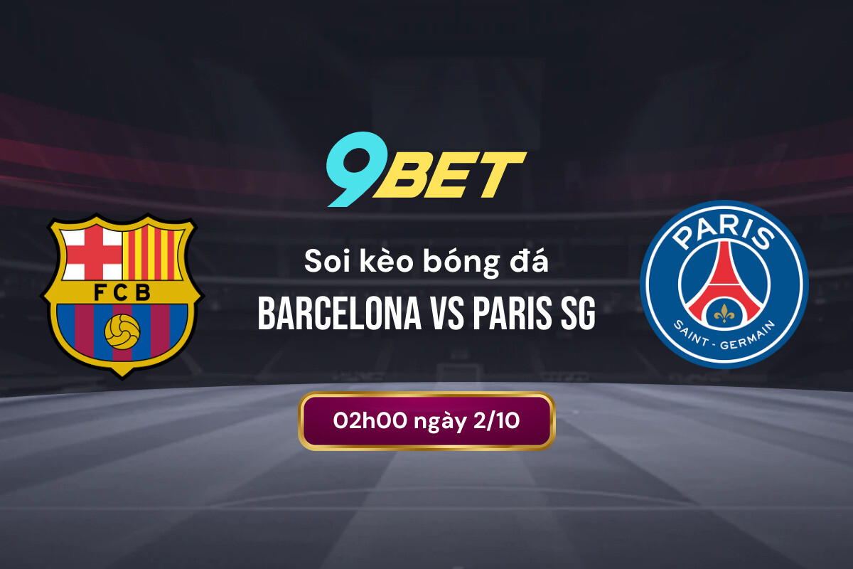 Soi Kèo Bóng đá Barcelona Vs Paris Sg 9bet